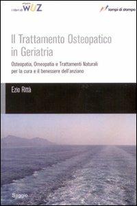 Il trattamento osteopatico in geriatria - Ezio Rittà - Libro Lampi di Stampa 2008, I Libri di Wuz | Libraccio.it