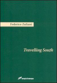 Travelling South - Federico Zuliani - Libro Lampi di Stampa 2008, Festival | Libraccio.it