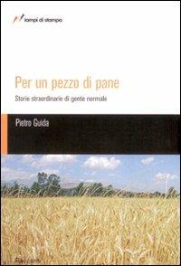 Per un pezzo di pane - Pietro Guida - Libro Lampi di Stampa 2008, TuttiAUTORI | Libraccio.it