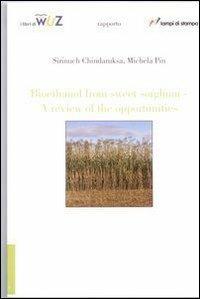 Bio-Ethanol from sweet sorghum. A review of the opportunity - Sirinuch Chindaruksa, Michela Pin - Libro Lampi di Stampa 2008, I Libri di Wuz | Libraccio.it