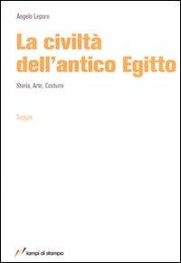 La civiltà dell'antico Egitto - Angelo Lepore - Libro Lampi di Stampa 2008, TuttiAUTORI | Libraccio.it