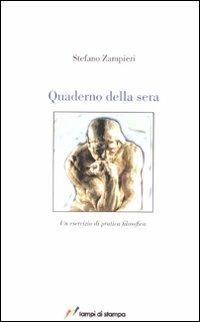 Quaderno della sera. Un esercizio di pratica filosofica - Stefano Zampieri - Libro Lampi di Stampa 2008, TuttiAUTORI | Libraccio.it