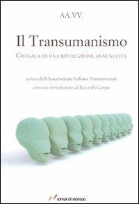 Il transumanismo. Cronaca di una rivoluzione annunciata  - Libro Lampi di Stampa 2008, Saggi e documenti | Libraccio.it