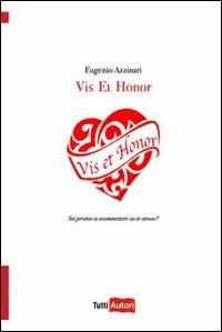 Vis et honor - Eugenio Azzinnari - Libro Lampi di Stampa 2008, TuttiAUTORI | Libraccio.it
