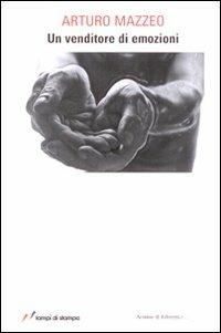 Un venditore di emozioni - Arturo Mazzeo - Libro Lampi di Stampa 2009, Altri libri | Libraccio.it
