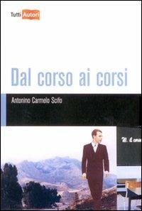 Dal corso ai corsi - Antonino Carmelo Scifo - Libro Lampi di Stampa 2009, TuttiAUTORI | Libraccio.it