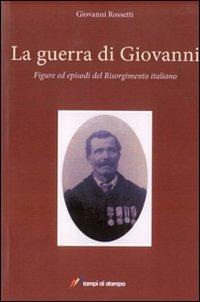 La guerra di Giovanni - Giovanni Rossetti - Libro Lampi di Stampa 2009, Asinochilegge | Libraccio.it