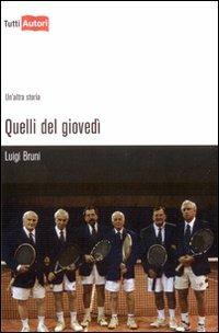 Quelli del giovedì - Luigi Bruni - Libro Lampi di Stampa 2009, TuttiAUTORI | Libraccio.it
