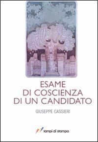 Esame di coscienza di un candidato - Giuseppe Cassieri - Libro Lampi di Stampa 2009, Lampi di memoria | Libraccio.it