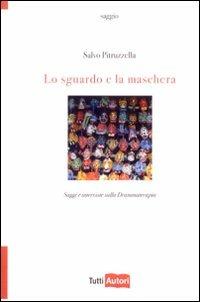 Lo sguardo e la maschera - Salvo Pitruzzella - Libro Lampi di Stampa 2009 | Libraccio.it