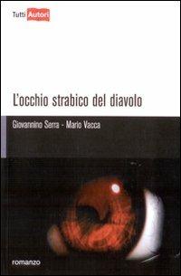L' occhio strabico del diavolo - Giovannino Serra, Maria Vacca - Libro Lampi di Stampa 2009, TuttiAUTORI | Libraccio.it