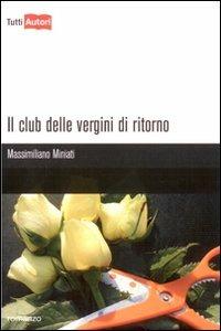 Il club delle vergini di ritorno - Massimiliano Miniati - Libro Lampi di Stampa 2009, TuttiAUTORI | Libraccio.it