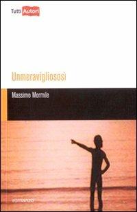 Unmeravigliososì - Massimo Mormile - Libro Lampi di Stampa 2009, TuttiAUTORI | Libraccio.it