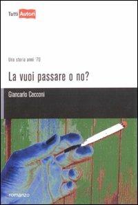 La vuoi passare o no? - Giancarlo Cecconi - Libro Lampi di Stampa 2009, TuttiAUTORI | Libraccio.it