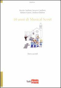 Dieci anni di musical scout - Saverio Catellani, Stefano Garuti - Libro Lampi di Stampa 2009, TuttiAUTORI | Libraccio.it