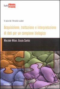 Acquisizione, trattazione e interpretazione di dati per un campione biologico - Marziale Milani, Grazia Santisi - Libro Lampi di Stampa 2013 | Libraccio.it