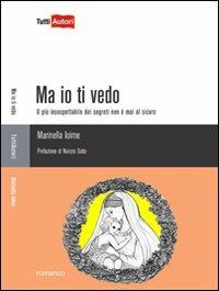 Ma io ti vedo - Marinella Ioime - Libro Lampi di Stampa 2009, TuttiAUTORI | Libraccio.it