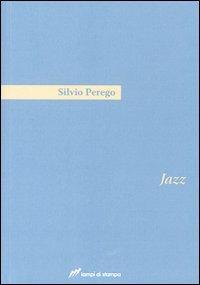 Jazz - Silvio Perego - Libro Lampi di Stampa 2009, Festival | Libraccio.it