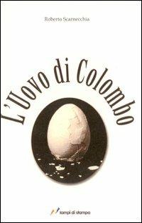 L' uovo di Colombo - Roberto Scarnecchia - Libro Lampi di Stampa 2009, Altri libri | Libraccio.it