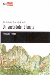 Un sacerdote. E basta - Primavera Fisogni - Libro Lampi di Stampa 2009, TuttiAUTORI | Libraccio.it