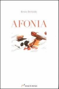 Afonia - Renzo Bertoldo - Libro Lampi di Stampa 2009, Altri libri | Libraccio.it