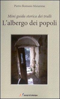 L'albergo dei popoli. Mini guida storica dei trulli - Pietro R. Matarrese - Libro Lampi di Stampa 2010, Altri titoli | Libraccio.it