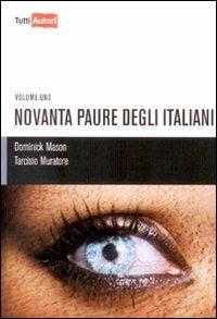 Novanta paure degli italiani. Vol. 1 - Tarcisio Muratore - Libro Lampi di Stampa 2009, TuttiAUTORI | Libraccio.it
