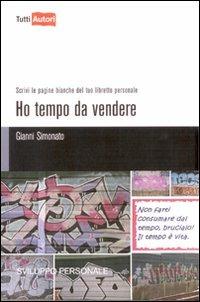 Ho tempo da vendere - Gianni Simonato - Libro Lampi di Stampa 2010, TuttiAUTORI | Libraccio.it
