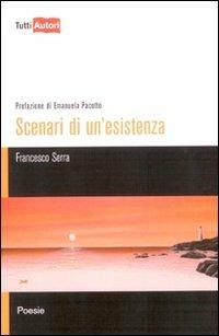 Scenari di un'esistenza - Francesco Serra - Libro Lampi di Stampa 2010, TuttiAUTORI | Libraccio.it