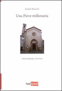 Una pieve millenaria. Monte Rubiaglio (820-2010) - Sandro Bassetti - Libro Lampi di Stampa 2010, TuttiAUTORI | Libraccio.it