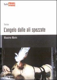 L'angelo dalle ali spezzate - Massimo Marini - Libro Lampi di Stampa 2010, TuttiAUTORI | Libraccio.it