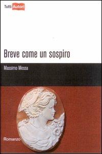 Breve come un sospiro - Massimo Messa - Libro Lampi di Stampa 2010, TuttiAUTORI | Libraccio.it