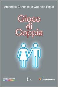 Gioco di coppia - Antonella Canonico, Gabriele Rossi - Libro Lampi di Stampa 2010, Altri titoli | Libraccio.it