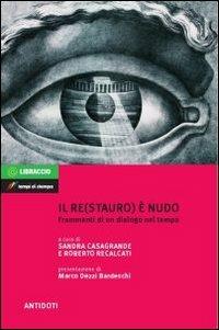 Il re(stauro) è nudo  - Libro Lampi di Stampa 2010 | Libraccio.it