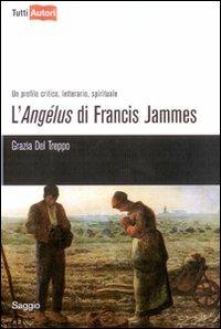 L'Angélus di Francis Jammes - Grazia Del Treppo - Libro Lampi di Stampa 2010, TuttiAUTORI | Libraccio.it