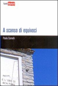 A scanso di equivoci - Paola Comelli - Libro Lampi di Stampa 2010 | Libraccio.it