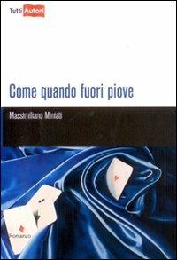 Come quando fuori piove - Massimiliano Miniati - Libro Lampi di Stampa 2010, TuttiAUTORI | Libraccio.it