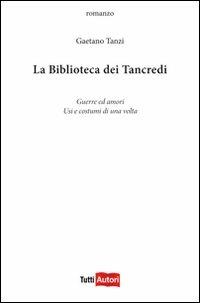 La biblioteca di Tancredi - Gaetano Tanzi - Libro Lampi di Stampa 2010, TuttiAUTORI | Libraccio.it