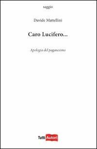 Caro Lucifero - Davide Mattellini - Libro Lampi di Stampa 2011, TuttiAUTORI | Libraccio.it