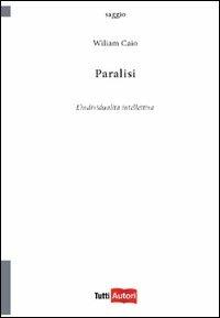 Paralisi - Wiliam Caio - Libro Lampi di Stampa 2010, TuttiAUTORI | Libraccio.it