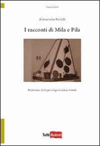 I racconti di Mila e Pila - Alessandra Fiorilli - Libro Lampi di Stampa 2010, TuttiAUTORI | Libraccio.it
