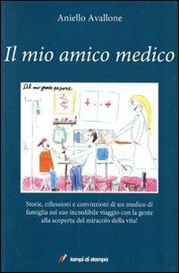 Il mio amico medico - Aniello Avallone - Libro Lampi di Stampa 2011, Altri titoli | Libraccio.it