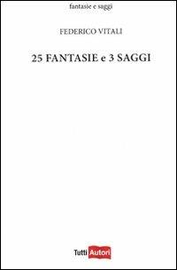 Venticinque fantasie e 3 saggi - Federico Vitali - Libro Lampi di Stampa 2011, TuttiAUTORI | Libraccio.it