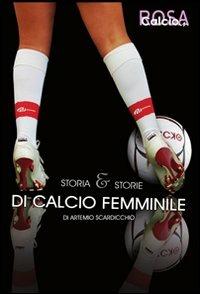 Storia e storie di calcio femminile - Artemio Scardicchio - Libro Lampi di Stampa 2011, TuttiAUTORI | Libraccio.it