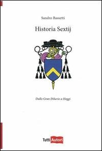 Historia sextij - Sandro Bassetti - Libro Lampi di Stampa 2011, TuttiAUTORI | Libraccio.it