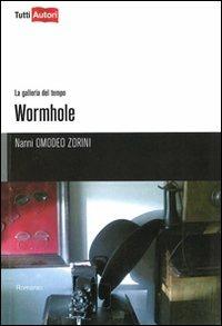 Wormhole - Nanni Omodeo Zorini - Libro Lampi di Stampa 2011, TuttiAUTORI | Libraccio.it
