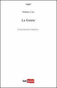 La gente - Wiliam Caio - Libro Lampi di Stampa 2011, TuttiAUTORI | Libraccio.it