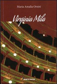 Virginia Mila - Maria Amalia Orsini - Libro Lampi di Stampa 2011, Narrativa e poesia | Libraccio.it