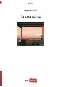La casa nuova - Lorenzo Ciufo - Libro Lampi di Stampa 2011, TuttiAUTORI | Libraccio.it
