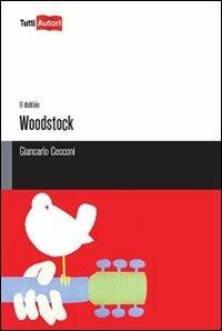 Woodstock - Giancarlo Cecconi - Libro Lampi di Stampa 2011, TuttiAUTORI | Libraccio.it